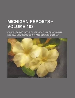 Book cover for Michigan Reports (Volume 108); Cases Decided in the Supreme Court of Michigan