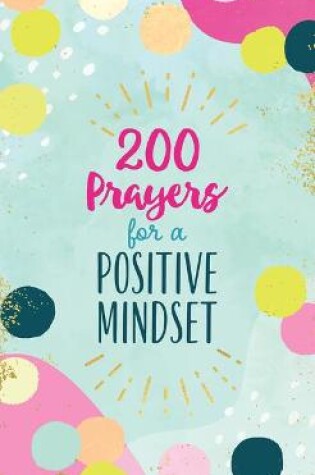 Cover of 200 Prayers for a Positive Mindset