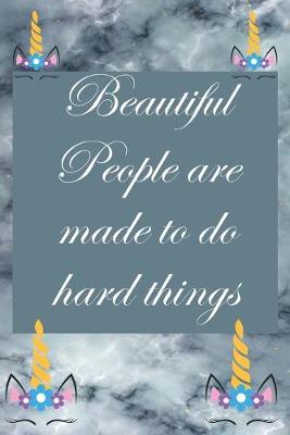 Book cover for Beautiful people are made to do hard things