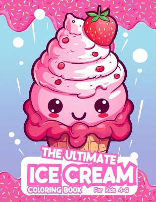 Book cover for The Ultimate Ice Cream Coloring Book For Kids 4-8