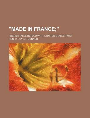 Book cover for "Made in France; French Tales Retold with a United States Twist