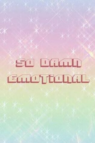 Cover of So Damn Emotional