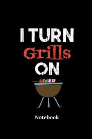 Cover of I Turn Grills On Notebook