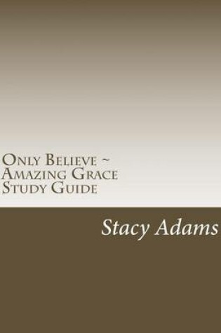 Cover of Only Believe Amazing Grace Study Guide