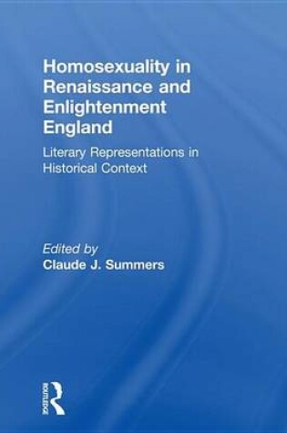 Cover of Homosexuality in Renaissance and Enlightenment England: Literary Representations in Historical Context