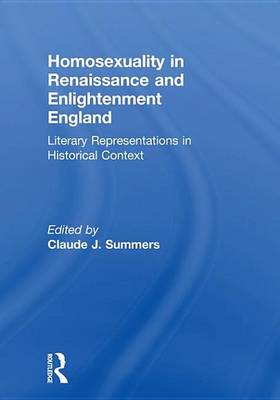 Book cover for Homosexuality in Renaissance and Enlightenment England: Literary Representations in Historical Context