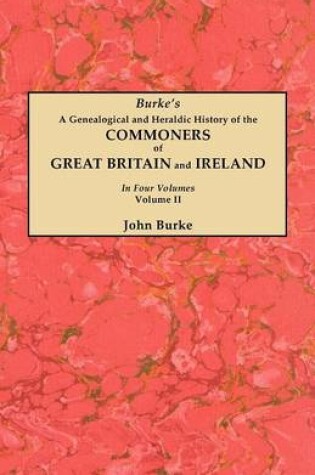 Cover of A Genealogical and Heraldic History of the Commoners of Great Britain and Ireland. In Two Volumes. Volume II