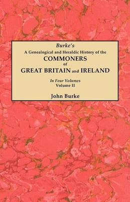 Book cover for A Genealogical and Heraldic History of the Commoners of Great Britain and Ireland. In Two Volumes. Volume II