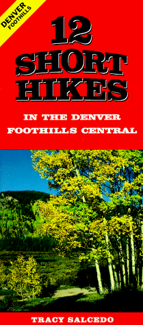 Cover of 12 Short Hikes Denver Foothills Central