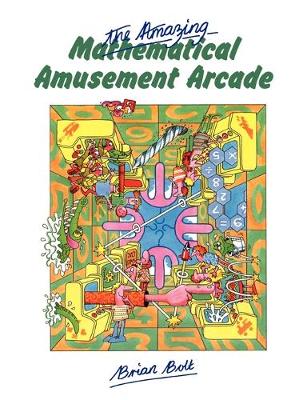 Book cover for The Amazing Mathematical Amusement Arcade