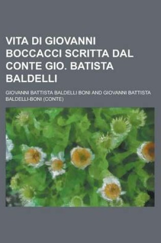 Cover of Vita Di Giovanni Boccacci Scritta Dal Conte Gio. Batista Baldelli