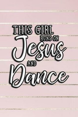Cover of This Girl Runs On Jesus And Dance