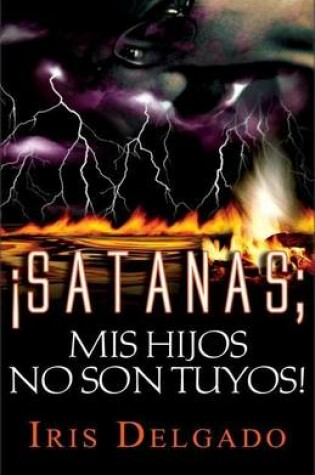 Cover of Satanas, MIS Hijos No Son Tuyos