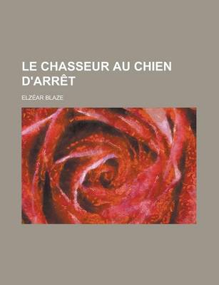 Book cover for Le Chasseur Au Chien D'Arret