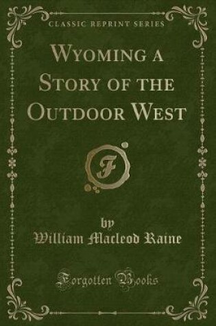 Cover of Wyoming a Story of the Outdoor West (Classic Reprint)