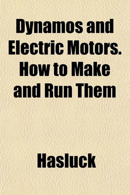 Book cover for Dynamos and Electric Motors. How to Make and Run Them