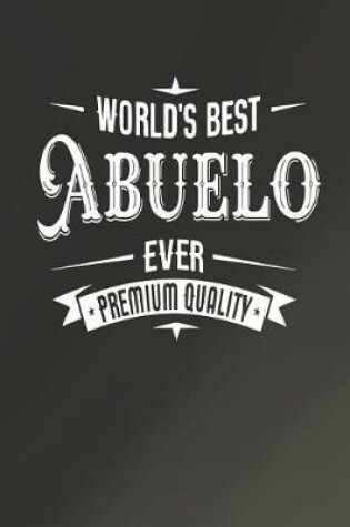 Cover of World's Best Abuelo Ever Premium Quality