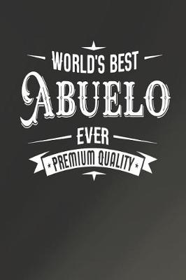 Book cover for World's Best Abuelo Ever Premium Quality