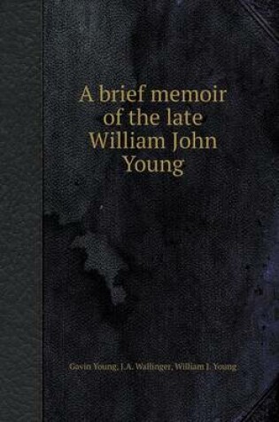Cover of A Brief Memoir of the Late William John Young