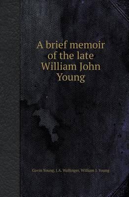 Book cover for A Brief Memoir of the Late William John Young