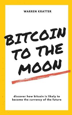 Cover of Bitcoin to the Moon