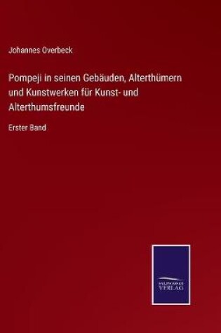 Cover of Pompeji in seinen Gebäuden, Alterthümern und Kunstwerken für Kunst- und Alterthumsfreunde