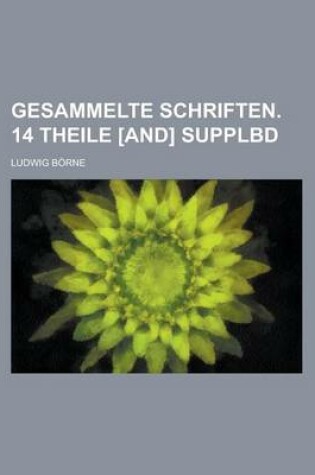 Cover of Gesammelte Schriften. 14 Theile [And] Supplbd