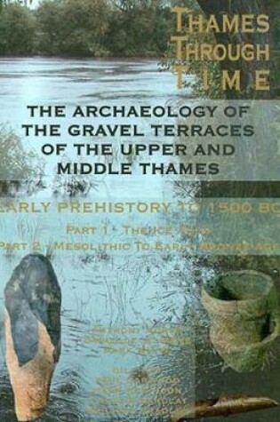 Cover of The Archaeology of the Gravel Terraces of the Upper and Middle Thames