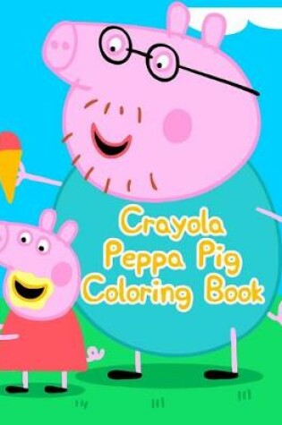 Cover of Crayola Peppa Pig Coloring Book