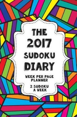 Cover of The 2017 Sudoku Diary - Week per page