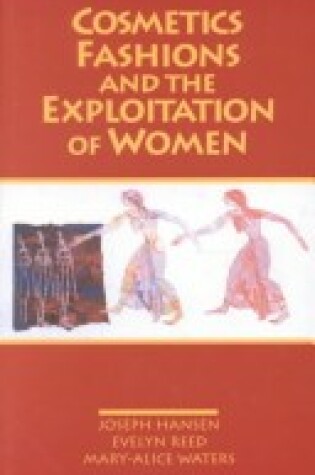 Cover of Cosmetics, Fashions and the Exploitation of Women