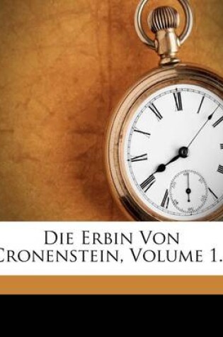 Cover of Die Erbin Von Cronenstein, Volume 1...