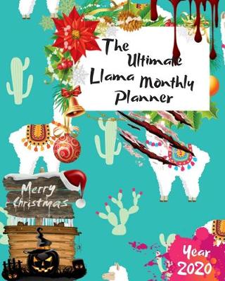 Book cover for The Ultimate Merry Christmas Llama Monthly Planner Year 2020