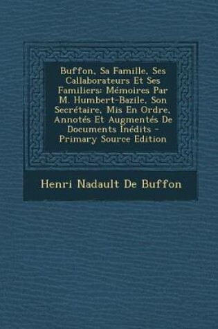 Cover of Buffon, Sa Famille, Ses Callaborateurs Et Ses Familiers