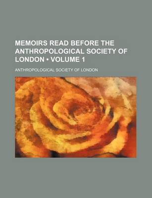 Book cover for Memoirs Read Before the Anthropological Society of London (Volume 1)