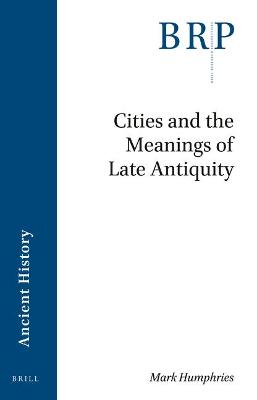 Cover of Cities and the Meanings of Late Antiquity