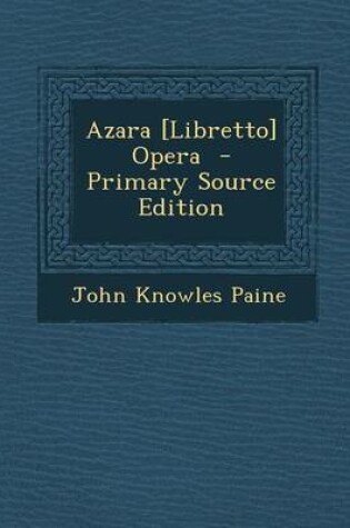 Cover of Azara [Libretto] Opera - Primary Source Edition