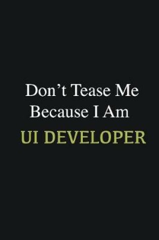 Cover of Don't Tease Me Because I Am UI Developer