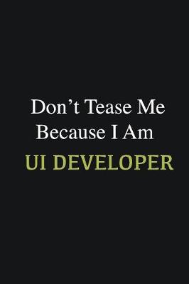 Book cover for Don't Tease Me Because I Am UI Developer