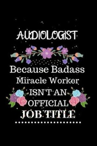 Cover of Audiologist Because Badass Miracle Worker Isn't an Official Job Title