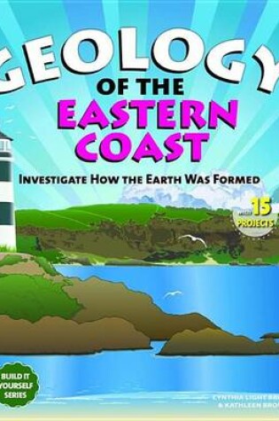 Cover of Geology of the Eastern Coast: Investigate How the Earth Was Formed with 15 Projects