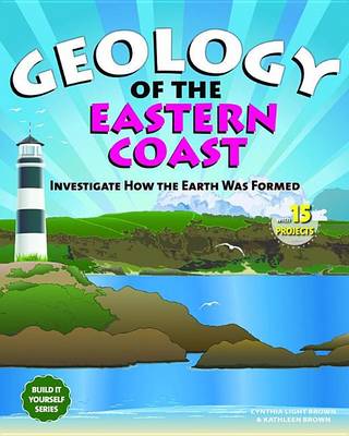 Cover of Geology of the Eastern Coast: Investigate How the Earth Was Formed with 15 Projects