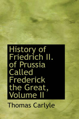 Book cover for History of Friedrich II. of Prussia Called Frederick the Great, Volume II