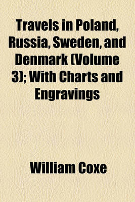 Book cover for Travels in Poland, Russia, Sweden, and Denmark (Volume 3); With Charts and Engravings