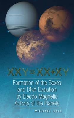 Book cover for Formation of the Sexes and DNA Evolution by Electro Magnetic Activity of the Planets