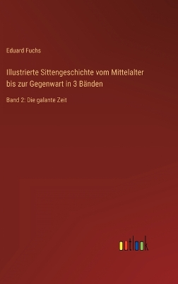 Book cover for Illustrierte Sittengeschichte vom Mittelalter bis zur Gegenwart in 3 Bänden