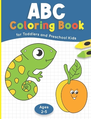 Cover of ABC Coloring Book for Toddlers and Preschool Kids Ages 2-5