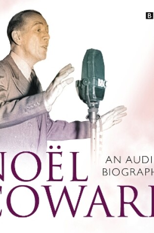 Cover of Noel Coward An Audio Biography