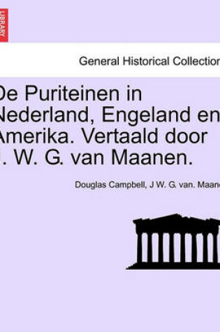 Cover of de Puriteinen in Nederland, Engeland En Amerika. Vertaald Door J. W. G. Van Maanen. Eerste Deel