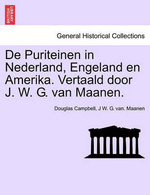 Book cover for de Puriteinen in Nederland, Engeland En Amerika. Vertaald Door J. W. G. Van Maanen. Eerste Deel